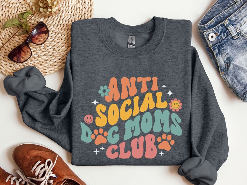 Anti Social Dog Moms Club Sweatshirt, Dog Mom Sweatshirt, Dog Mama Sweatshirt, Dog Lover Gift, Mom Gift, Dog Sweatshirt, Dog Mom Shirt image 5