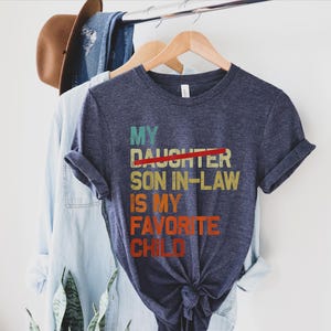 My Son In Law Is My Favorite Child Shirt, Funny Son Tee, Funny Mom Tee,  Funny Family T-shirt, Gift For Mother In Law, Favorite Son Shirt