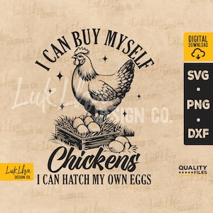 I Can Buy Myself Chickens I Can Hatch My Own Eggs SVG, Trendy Chicken Lady PNG, Funny Quote Chicken Lover svg | Digital download