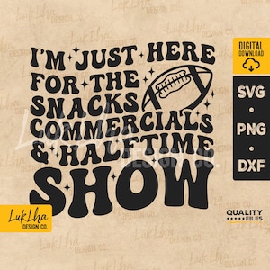 I&#39;m Just Here For The Snacks SVG, Commercials and Halftime Show svg, Football Season PNG, Team Halftime svg, Football mom | Digital download
