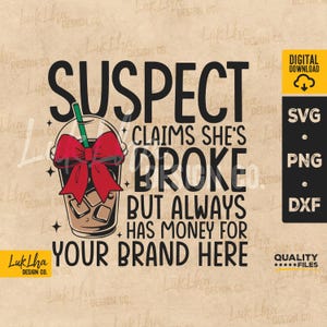 Suspect Claims She’s Broke But Buys Coffee SVG, Funny Quote Coffee Lovers PNG, Suspect Trendy, Suspect Loaded Coffee svg | Digital download