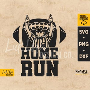 May include: A black and white graphic design featuring a football referee signaling a home run. The words "HOME RUN" are displayed below the referee. The image includes digital download options for SVG, PNG, and DXF files.