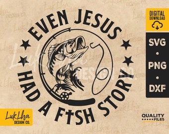 Even Jesus Had A Fish Story SVG, Jesus Fishing svg, Fisherman PNG, Fishing Dad svg, Fisher Of Men svg, Mens Christian svg | Digital download