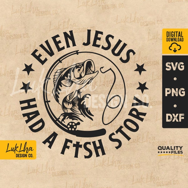 Even Jesus Had A Fish Story SVG, Jesus Fishing svg, Fisherman PNG, Fishing Dad svg, Fisher Of Men svg, Mens Christian svg | Digital download