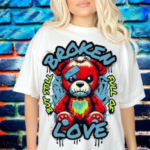 Broken but still full of love Graffiti teddy bear valentine Sublimation design Streetwear designs Teddybear png  Digitale download Valentine