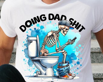 Funny Dad Skeleton Sublimation • 300dpi PNG • Skeleton Dad Design • Funny Dad PNG • Father's Day Gift • Dad Sublimation • Doing Dad Skeleton