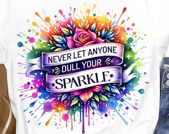 Never Let Anyone Dull Your Sparkle PNG 300dpi, Inspirational Sublimation Design, Positive Affirmation T-shirt Design, Positive Vibes Mug PNG