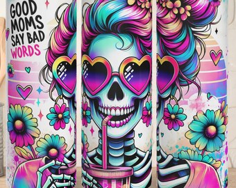Good Moms Say Bad Words 20oz Tumbler Sublimation, Sarcastic Tumbler Sublimation, Funny Skeleton Mama Tumbler, Floral Skull Sweary Mother PNG
