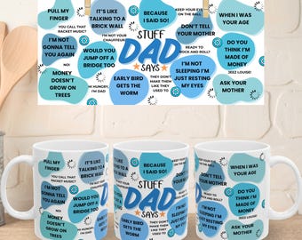 Stuff Dad Says Mug Sublimation, Father's Day Mug Wrap PNG, Dad Sublimation 11oz 15oz, Funny Dad Mug Wrap, Fathers day sublimation png 300dpi
