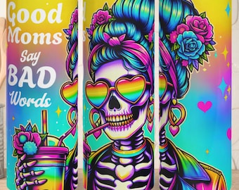 Good Moms Say Bad Words 20oz Tumbler Sublimation, Sarcastic Tumbler Sublimation, Funny Skeleton Mama Tumbler, Trendy Skull Sweary Mother PNG