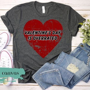 Funny Valentine Day Shirt, Valentine Joke Shirt, Love Shirt, Lovers, Gift for Her,  Valentine&#39;s Day is Overrated