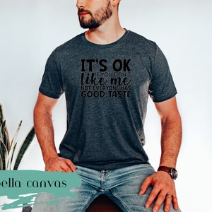 Funny Mens Shirt, Funny Shirt, Mens Shirt, Gift for Dad, Funny Shirt, Funny Dad Shirt, Not everyone has good taste