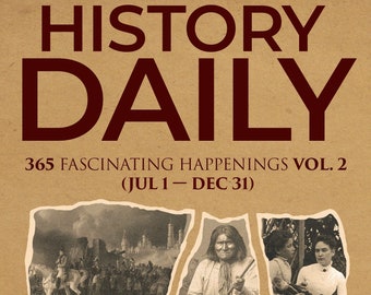 History Daily: 365 Fascinating Happenings Volume 2     ***PRICE DROP-was 34.99- NOW 24.99***