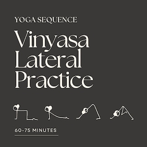Può includere: Un'illustrazione in bianco e nero di una sequenza di yoga chiamata "Vinyasa Lateral Practice" con quattro pose. Il testo "60-75 minuti" è sotto le pose.