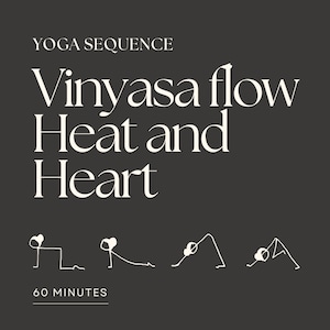 May include: A black and white graphic illustration of a yoga sequence titled "Vinyasa Flow Heat and Heart" with a duration of 60 minutes. The sequence includes four poses: downward-facing dog, plank, upward-facing dog, and cobra.