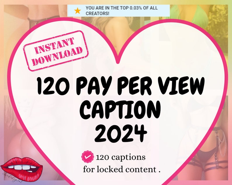 May include: Pink heart-shaped graphic with the text "120 PAY PER VIEW CAPTION 2024" and a checkmark with the text "120 captions for locked content."