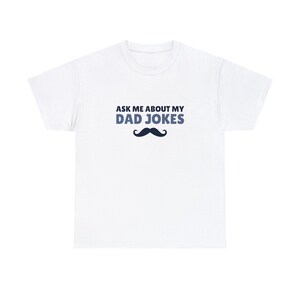Ask Me About My Dad Jokes Shirt, Dad Funny Meme TShirt, Black Lettering  Unisex Heavy Cotton Tee, Short Sleeve Tee, Fathers Day Collection