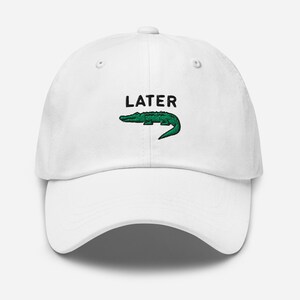 Later Gator, Later Alligator, Funny Embroidered Dad Hat, Alligator Hat, Meme Hats, Later Gator Hat, Crocodile Hat, Embroidered Alligator Hat