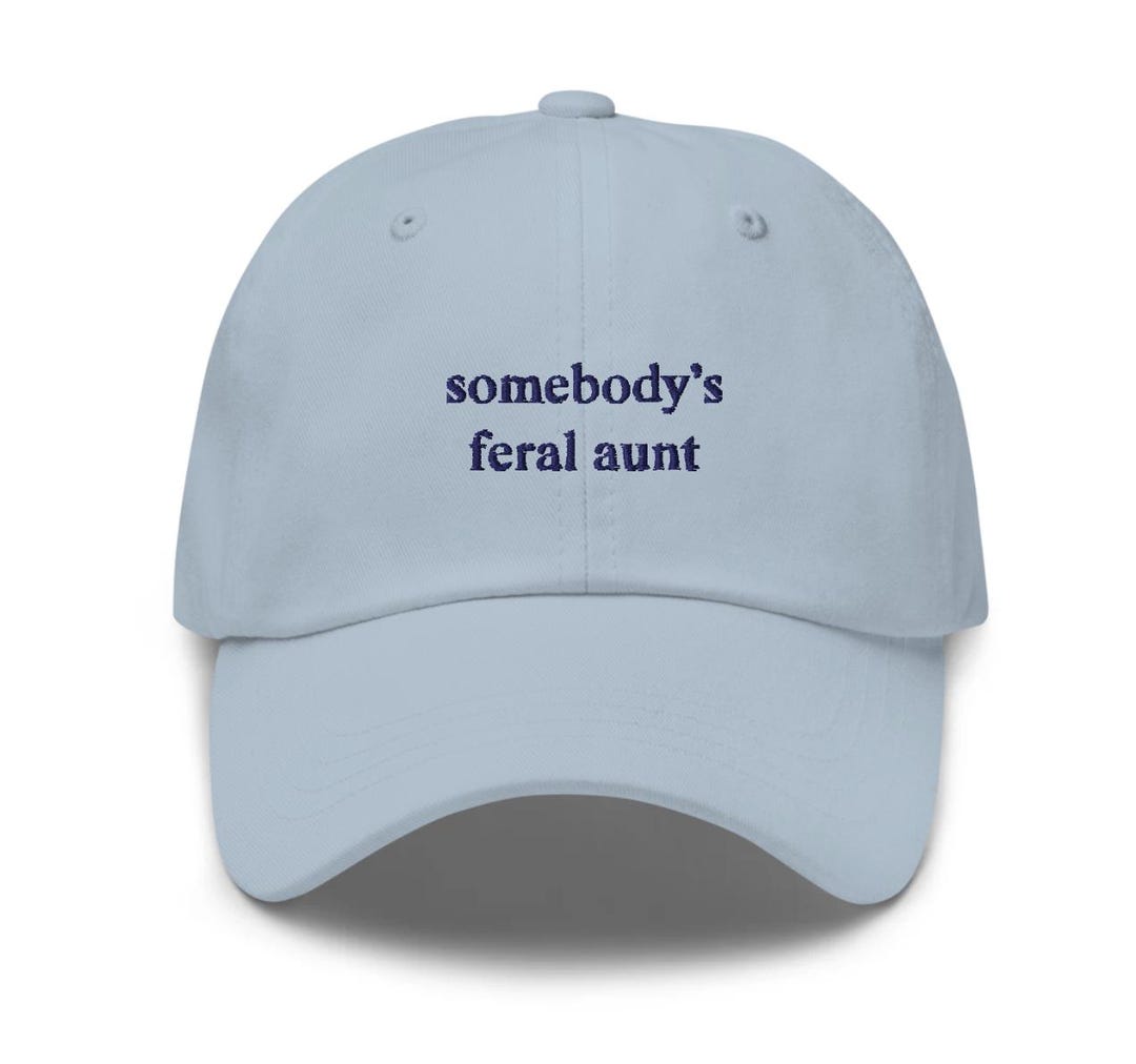 Somebody's Feral Aunt Hat, Feral Aunt, Embroidered Aunt Hat, Cool Aunt ...