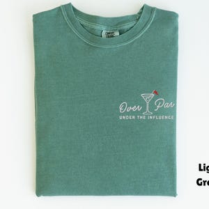 Embroidered Comfort Colors Golf Shirt, Over Par Under The Influence Shirt, Funny Golfing Shirt, Womens Golf Gift, Dirty Martini Golf Shirt Light Green
