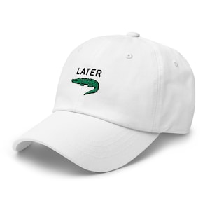 Later Gator, Later Alligator, Funny Embroidered Dad Hat, Alligator Hat, Meme Hats, Later Gator Hat, Crocodile Hat, Embroidered Alligator Hat