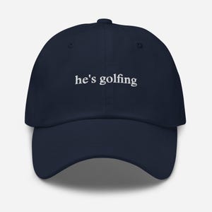 He's Golfing Hat, Funny Golfing Hat, Golfer Wife Hat, Golfing Mom Hat, Hes Golfin Hat, Embroidered Golf Dad Hat, Embroidered He's Golfing