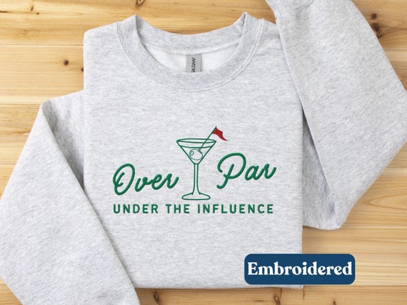 Funny Golfing Gift, Funny Golf Sweatshirt, Golf Sweatshirt for Women, Embroidered Golf Crewneck, Over Par And Under The Influence Sweatshirt