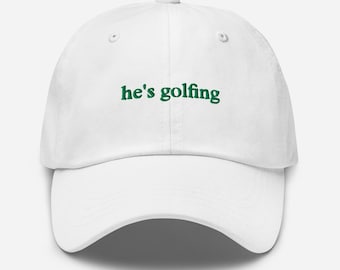 He's Golfing Hat, Funny Golfing Hat, Golfer Wife Hat, Golfing Mom Hat, Hes Golfin Hat, Embroidered Golf Dad Hat, Embroidered He's Golfing