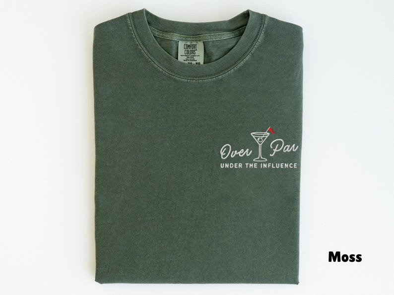 Embroidered Comfort Colors Golf Shirt, Over Par Under The Influence Shirt, Funny Golfing Shirt, Womens Golf Gift, Dirty Martini Golf Shirt Moss