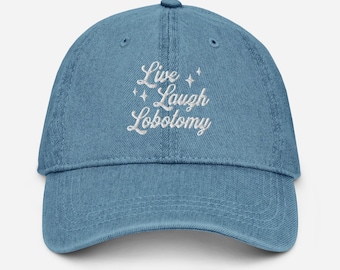 Live Laugh Lobotomy Hat, Live Laugh Lobotomy, Embroidered Denim Hat Funny, Meme Hats, Unhinged Hats, Funny Hats, Lobotomy Hat, Weird Core