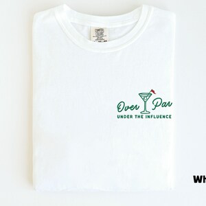 Embroidered Comfort Colors Golf Shirt, Over Par Under The Influence Shirt, Funny Golfing Shirt, Womens Golf Gift, Dirty Martini Golf Shirt White