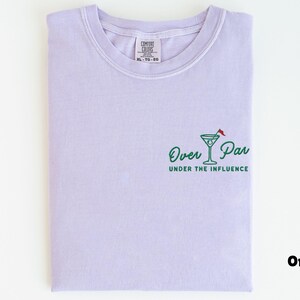 Embroidered Comfort Colors Golf Shirt, Over Par Under The Influence Shirt, Funny Golfing Shirt, Womens Golf Gift, Dirty Martini Golf Shirt Orchid
