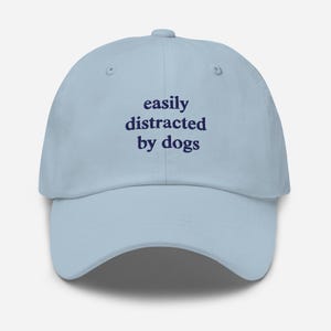 Easily Distracted By Dogs Hat, Dog Lover Hat, Embroidered Dad Hat, Cute Dog Hat, Dog Lover Gift Hat, Dog Owner Hat, Funny Dog Hats