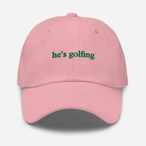 He's Golfing Hat, Funny Golfing Hat, Golfer Wife Hat, Golfing Mom Hat, Hes Golfin Hat, Embroidered Golf Dad Hat, Embroidered He's Golfing