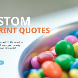 May include: A bowl filled with colourful candy, with the text "CUSTOM 3D PRINT QUOTES" above the bowl. The text below the bowl reads "Send in your requested STL file as well as specifications (wall loops, part density, quantity, will respond with quote). SEMICH3DP"