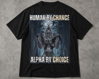 Camiseta Human By Chance Alpha By Choice Wolf, Camiseta divertida con meme masculino Sigma, Camiseta retro con estampado de lobo
