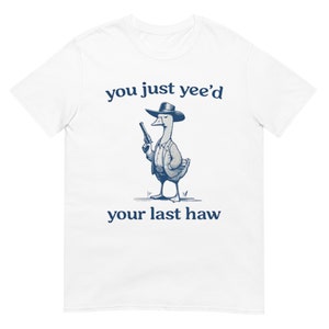 Acabas de pedir tu última camisa de ganso tonto Haw