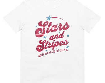 Stars and Stripes and Human Rights Shirt, Patriotic Cotton Tee for Activism and Social Justice Gift