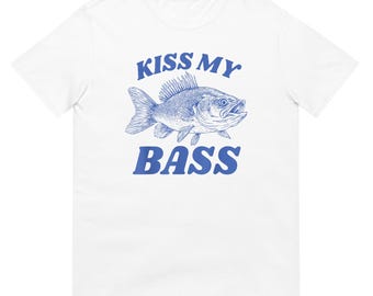 Kiss My Bass shirt, funny fishing graphic tee, casual outdoor wear for anglers, perfect gift for fishing enthusiasts