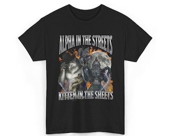 Alpha in the Streets Kitten in the Sheets Shirt | Funny Alpha Wolf Meme Tee | Edgy Humor Graphic T-Shirt