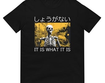 It Is What It Is Skeleton Shirt