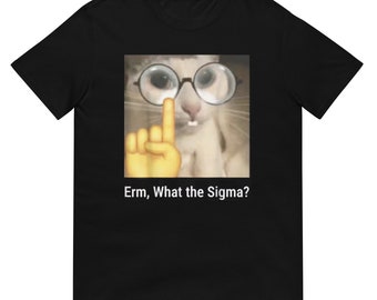 Erm, What the Sigma? Shirt