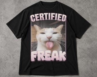 Certified Freak Funny Cat T Shirt, Chaotic Cat Meme Graphic Tee, Retro Internet Humor Unisex Shirt