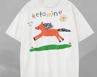 Ketamine Horse T Shirt - Funny Comfort Colors Ketamine Shirt, Funny Saying Shirt, Quote Shirt, Offensive Shirt, Dark Humor Shirt