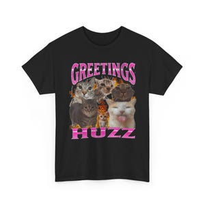 Greetings Huzz Funny Cat Meme T Shirt Bootleg Style Graphic Tee Internet Humor Shirt