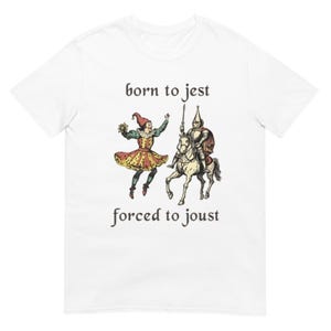 Born to Jest Forced to Joust Shirt, Funny Medieval Jester Tee for Renaissance Festival or Costume Gift