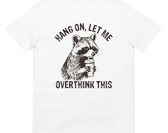 Hang On Let Me Overthink This Shirt, Funny Casual Tee for Overthinkers, Perfect Gift for Anxiety & Mental Health Awareness