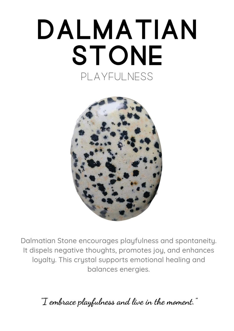 May include: A close-up of a Dalmatian Stone, a white and black speckled stone, with the text "Dalmatian Stone" and "Playfulness" above it. The text below the stone reads "Dalmatian Stone encourages playfulness and spontaneity. It dispels negative thoughts, promotes joy, and enhances loyalty. This crystal supports emotional healing and balances energies." The text at the bottom reads "I embrace playfulness and live in the moment."