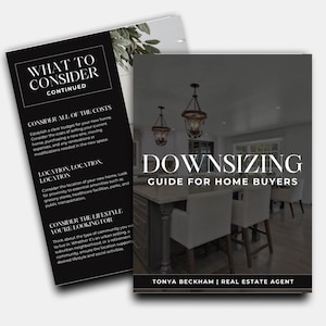 May include: A black and white guide for home buyers titled "Downscaling Guide" with a photo of a modern kitchen with a large island and white chairs. The guide is 19 pages long and is by Tonya Beckham, a real estate agent.