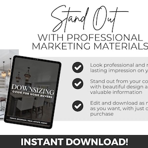 May include: A black and white digital marketing guide for home buyers titled "Downssizing Guide for Home Buyers". The guide features a photo of a modern home interior with a statement light fixture. The text "Stand Out With Professional Marketing Materials" is displayed above the guide. The text "Instant Download!" is displayed below the guide.